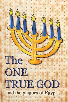 The One True God: and the plagues of Egypt by Minister 2. Others