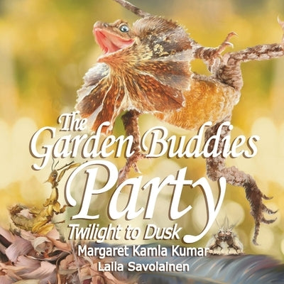 The Garden Buddies Party: Twilight To Dusk by Kumar, Margaret