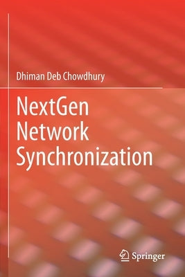 Nextgen Network Synchronization by Chowdhury, Dhiman Deb