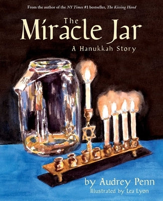 The Miracle Jar: A Hanukkah Story by Penn, Audrey