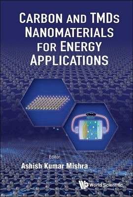 Carbon and Tmds Nanostructures for Energy Applications by Mishra, Ashish Kumar