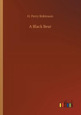 A Black Bear by Robinson, H. Perry