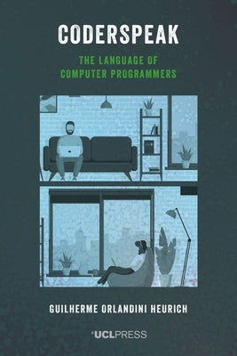 Coderspeak: The language of computer programmers by Heurich, Guilherme Orlandini
