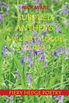Subdued Anthems: Back Catalogue, Volume 1 by Ware, Nick