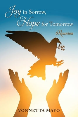 Joy in Sorrow, Hope for Tomorrow: Reunion by Mayo, Vonnetta