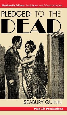 Pledged to the Dead: A classic pulp fiction novelette first published in the October 1937 issue of Weird Tales Magazine: A Jules de Grandin story by Quinn, Seabury