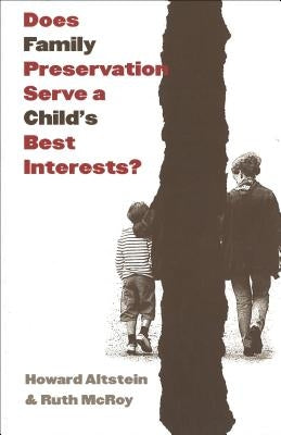 Does Family Preservation Serve a Child's Best Interests? by Altstein, Howard
