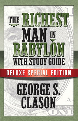 The Richest Man In Babylon with Study Guide: Deluxe Special Edition by Clason, George S.