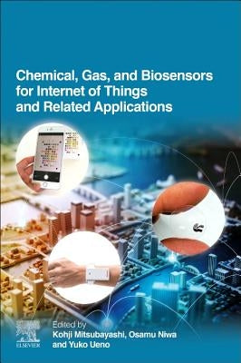 Chemical, Gas, and Biosensors for Internet of Things and Related Applications by Mitsubayashi, Kohji