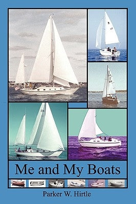 Me and My Boats by Hirtle, Parker W.