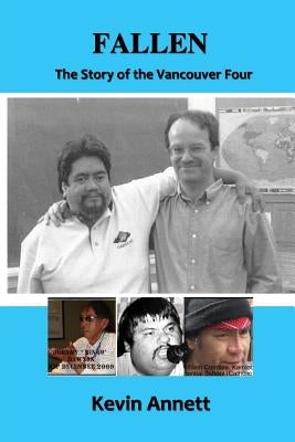 Fallen: The Story of the Vancouver Four by Annett, Kevin