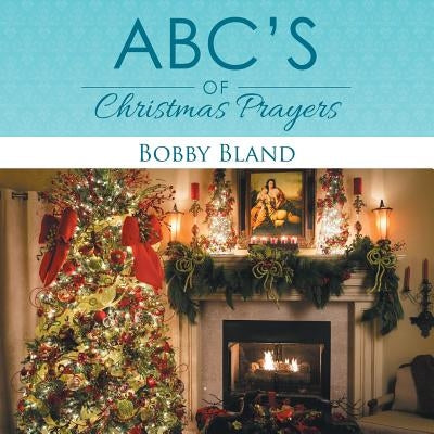 ABC's of Christmas Prayers by Bland, Bobby