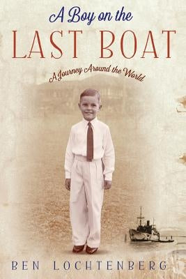 A Boy on the Last Boat by Lochtenberg, Ben
