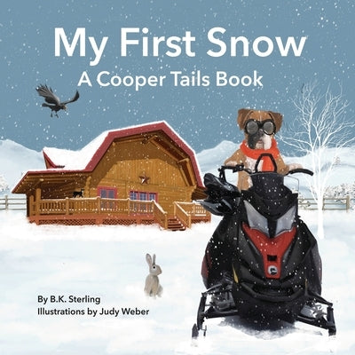 A Cooper Tails Book: My First Snow by Sterling, B. K.