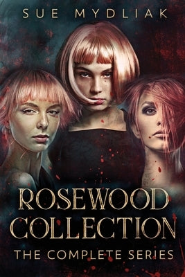 Rosewood Collection: The Complete Series by Mydliak, Sue