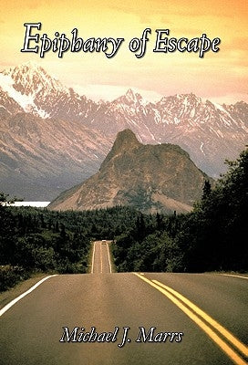 Epiphany of Escape by Marrs, Michael J.