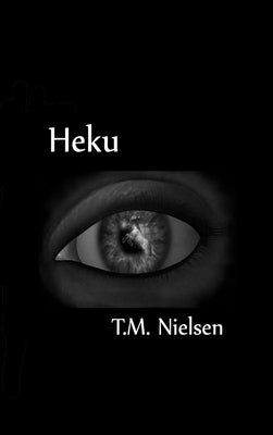 Heku: Book 1 of the Heku Series by Nielsen, T. M.