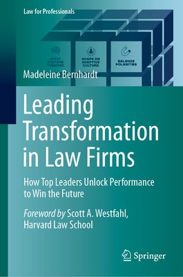 Leading Transformation in Law Firms: How Top Leaders Unlock Performance to Win the Future by Bernhardt, Madeleine