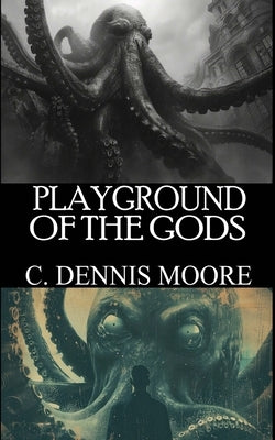 Playground of the Gods by Moore, C. Dennis