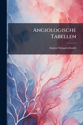 Angiologische Tabellen by Schaarschmidt, August