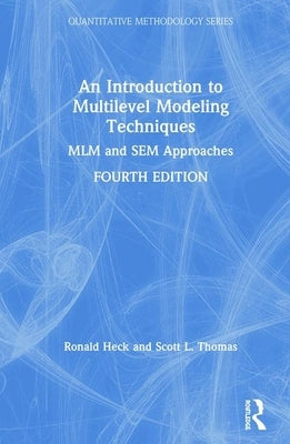 An Introduction to Multilevel Modeling Techniques: MLM and SEM Approaches by Heck, Ronald H.