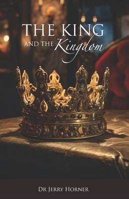 The King and The Kingdom by Horner, Jerry