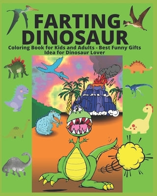 Farting Dinosaur Coloring Book for Kids and Adults - Best Funny Gifts Idea for Dinosaur Lover by W, Manjappa