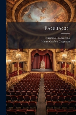 Pagliacci: (punchinello) Drama In Two Acts by Leoncavallo, Ruggiero