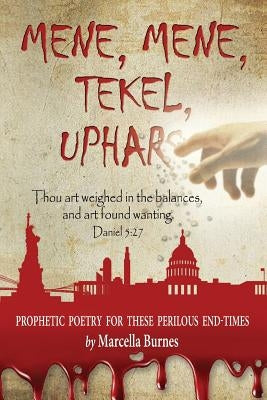 Mene, Mene, Tekel, Uphars: Thou Art Weighed in the Balances, and Art Found Wanting. - Daniel 5:27 by Burnes, Marcella