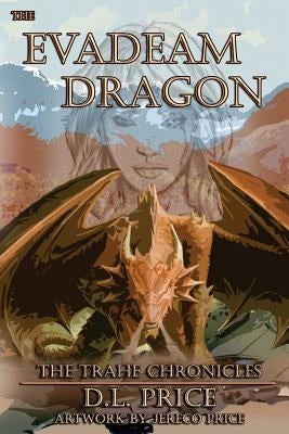 The Evadeam Dragon The Trahe Chronicles Book Two by Price, D. L.