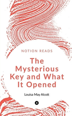 The Mysterious Key and What it Opened by M, L.