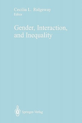 Gender, Interaction, and Inequality by Ridgeway, Cecilia L.