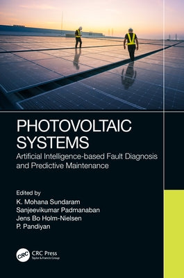 Photovoltaic Systems: Artificial Intelligence-Based Fault Diagnosis and Predictive Maintenance by Padmanaban, Sanjeevikumar