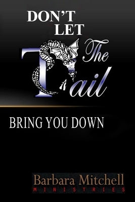 Don't Let the Tail Bring You Down by Mitchell, Barbara