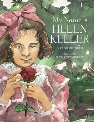 My Name Is Helen Keller by Uhlberg, Myron