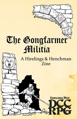 The Gongfarmer Militia: A Hirelings & Henchman Zine by Sullivan, Jonathan