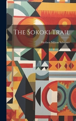 The Sokoki Trail by Sylvester, Herbert Milton