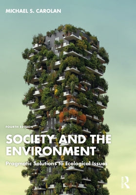 Society and the Environment: Pragmatic Solutions to Ecological Issues by Carolan, Michael S.