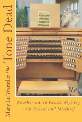 Tone Dead: Another Laura Kenzel Mystery with Rascal and Mischief by Warstler, Mary Lu