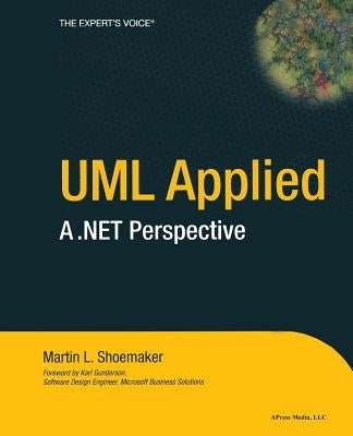 UML Applied: A .Net Perspective by Shoemaker, Martin L.