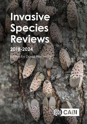 Invasive Species Reviews: 2018-2024 by Hemming, David