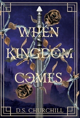 When Kingdom Comes by Churchill, D. S.