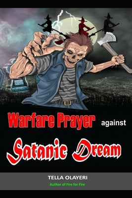 Warfare Prayer Against Satanic Dream by Olayeri, Tella
