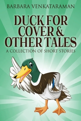 Duck For Cover & Other Tales: A Collection Of Short Stories by Venkataraman, Barbara