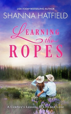 Learnin' The Ropes by Hatfield, Shanna
