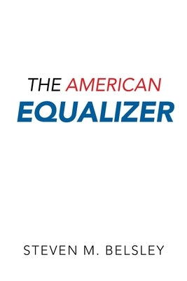 The American Equalizer by Belsley, Steven M.