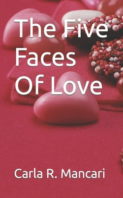 The Five Faces Of Love by Mancari, Carla R.