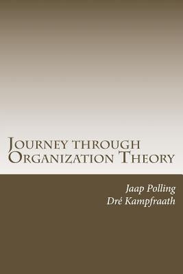 Journey through Organization Theory by Kampfraath, A. a.