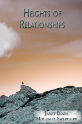 Heights of Relationships by Mourglia-Swerdlow, Janet Diane