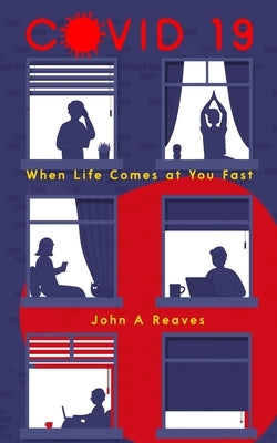 Covid-19: When Life Comes at You Fast by Reaves, John A.